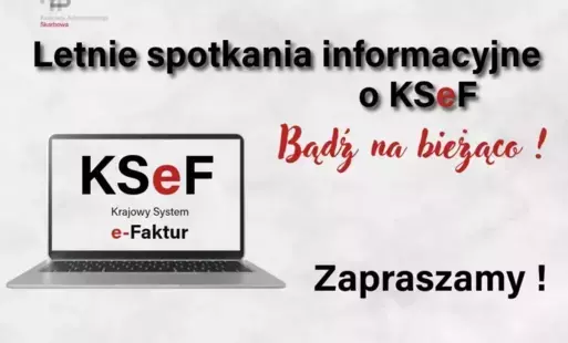 Zdjęcie do Zaproszenie do udziału w drugim cyklu letnich spotkań informacyjnych o KSeF